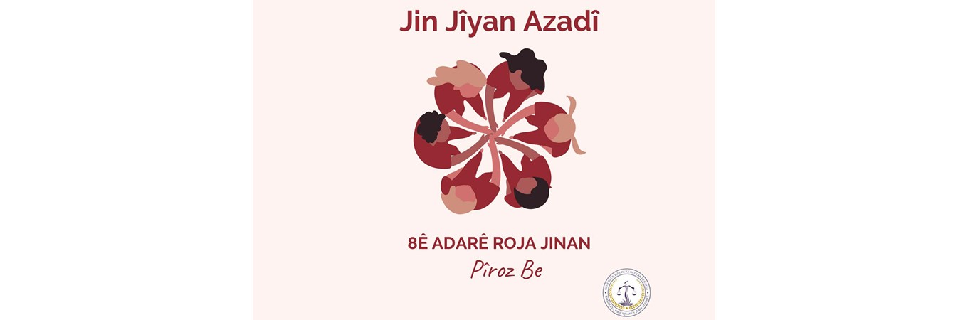 8 MARTTA JIN JIYAN AZADI RUHUYLA ALANLARA, 8 MART