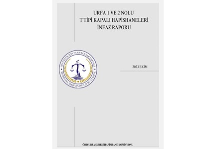 URFA 1 NOLU VE 2 NOLU T TİPİ KAPALI HAPİSHANELERİ İNFAZ RAPORU, URFA,HAPİSHANE,CEZAEVİ,İNFAZ,RAPOR,ÖHD,